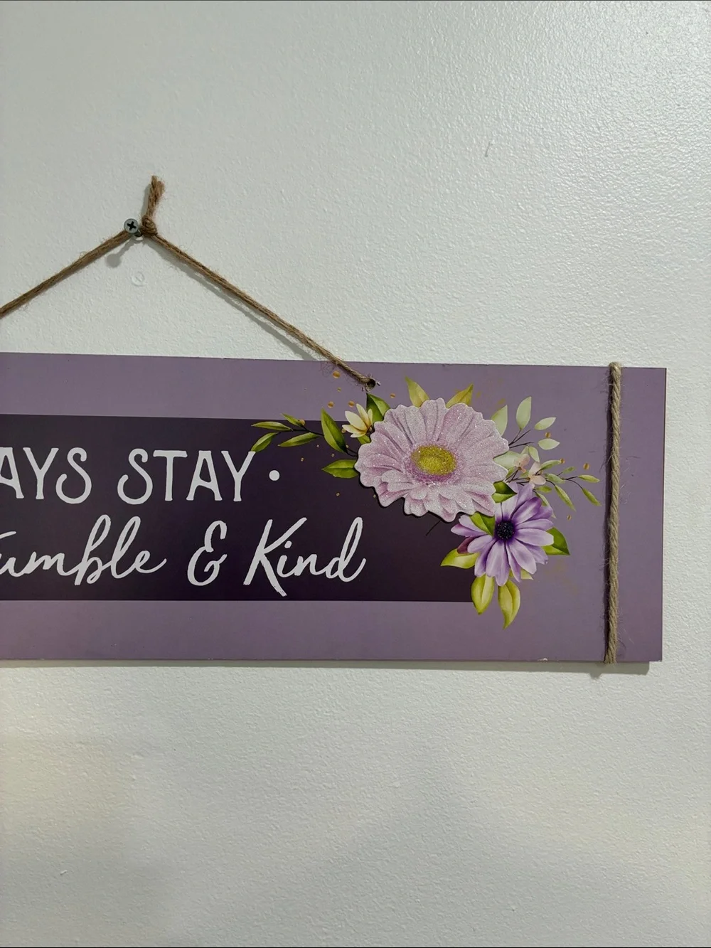 NWT- Horizontal- Always Stay Humble & Kind Glittered Floral Wall Decor Sign